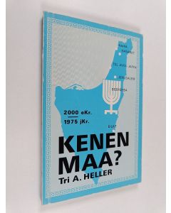 Kirjailijan A. Heller käytetty kirja Kenen maa : 2000 eKr - 1975 jKr