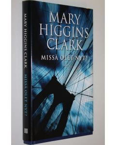 Kirjailijan Mary Higgins Clark käytetty kirja Missä olet nyt (ERINOMAINEN)