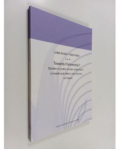käytetty kirja Towards Partnership? : Studies on public-private collaboration in health and elderly care services in Finland