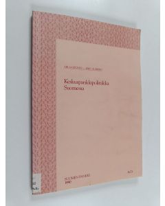 Kirjailijan Ari Aaltonen käytetty kirja Keskuspankkipolitiikka Suomessa