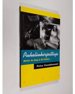 Kirjailijan Walter de Camp käytetty kirja Puhelinkirjoittaja : paluu Casablancaan