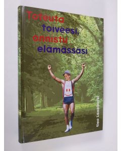 Kirjailijan Timo Lampikoski käytetty kirja Toteuta toiveesi, onnistu elämässäsi