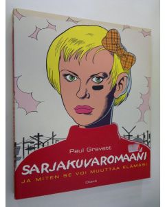 Kirjailijan Paul Gravett käytetty kirja Sarjakuvaromaani : ja kuinka se voi muuttaa elämäsi