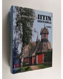 Kirjailijan Aimo Halila käytetty kirja Iitin historia 1 : Varhaisimmista ajoista 1860-luvulle