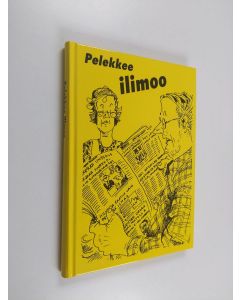 Kirjailijan Veikko Lötjönen käytetty kirja Pelekkee ilimoo : valittuja juttuja Savon Sanomista