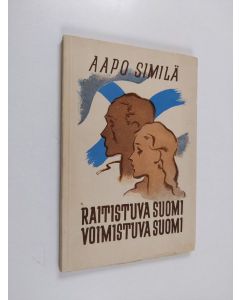 Kirjailijan Aapo Similä käytetty kirja Raitistuva Suomi - voimistuva Suomi : tuokiokuvia ryyppymiesten lastenkamarista