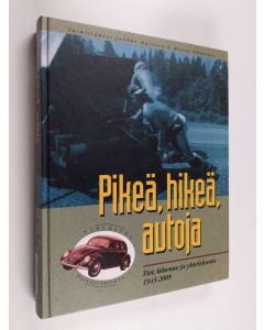 Kirjailijan Tielaitos käytetty kirja Pikeä, hikeä, autoja : tiet, liikenne ja yhteiskunta 1945-2005