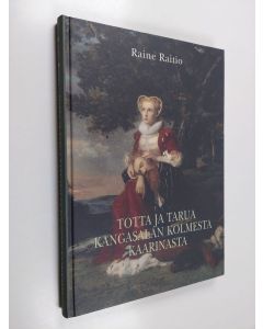 Kirjailijan Raine Raitio käytetty kirja Totta ja tarua Kangasalan kolmesta Kaarinasta