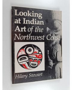 Kirjailijan Hilary Stewart käytetty kirja Looking at Indian art of the Northwest Coast