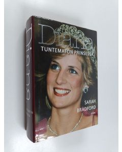 Kirjailijan Sarah Bradford käytetty kirja Diana : tuntematon prinsessa