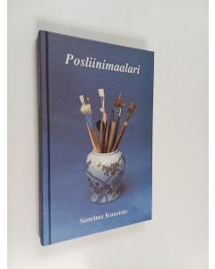 Kirjailijan Sanelma Kuusisto käytetty kirja Posliinimaalari : runoja