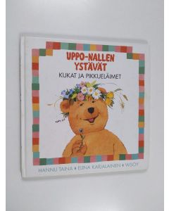 Kirjailijan Elina Karjalainen & Hannu Taina käytetty kirja Uppo-Nallen ystävät Kukat ja pikkueläimet