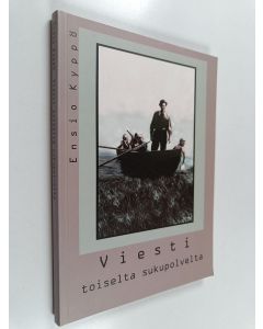 Kirjailijan Ensio Kyppö käytetty kirja Viesti toiselta sukupolvelta