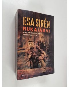 Kirjailijan Esa Siren käytetty kirja Rukajärvi : Rukajärven korpisissit ; Kenttävartio Joki