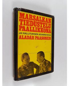 Kirjailijan Aladar Paasonen käytetty kirja Marsalkan tiedustelupäällikkönä ja hallituksen asiamiehenä