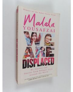 Kirjailijan Malala Yousafzai käytetty kirja We are displaced : my journey and stories from refugee girls around the world