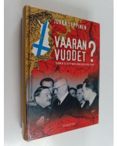 Kirjailijan Jukka Seppinen käytetty kirja Vaaran vuodet : Suomen selviytymisstrategia 1944-1950