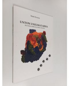 Kirjailijan Matti Eronen käytetty teos Unton unelmatarha - Kuvitettu nalletarina kaiken ikäisille