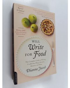 Kirjailijan Dianne Jacob käytetty kirja Will write for food : the complete guide to writing cookbooks, blogs, reviews, memoir, and more
