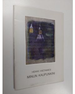 Kirjailijan Heikki Hietamies käytetty teos Minun kaupunkini