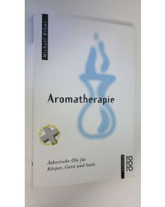 Kirjailijan Michael Kraus käytetty kirja Aromatherapie : Ätherische Öle fur Körper, Geist und Seele (ERINOMAINEN)