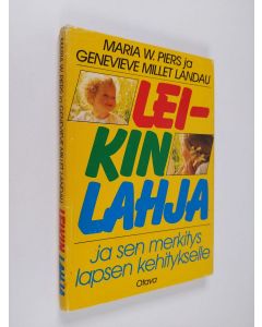 Kirjailijan Maria W. Piers käytetty kirja Leikin lahja ja sen merkitys lapsen kehitykselle