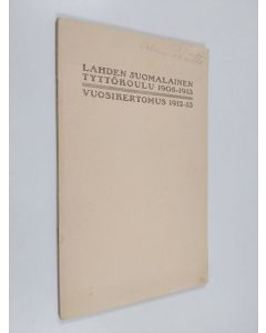 käytetty teos Lahden suomalainen tyttökoulu 1908-1913 : vuosikertomus 1912-1913