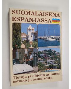 Kirjailijan Per Svensson käytetty kirja Suomalaisena Espanjassa : tietoja ja ohjeita asunnon ostosta ja asumisesta