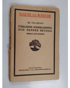 Kirjailijan Hj Tallqvist käytetty kirja Världens härskarinna och hennes skugga : energi och entropi