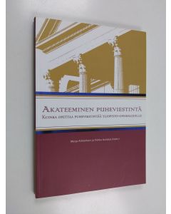 käytetty kirja Akateeminen puheviestintä : kuinka opettaa puheviestintää yliopisto-opiskelijoille?