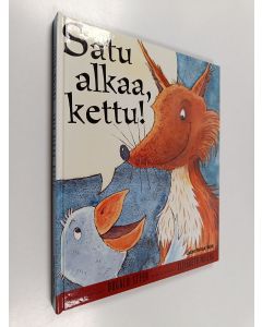 Kirjailijan Dugald A Steer käytetty kirja Satu alkaa, kettu!