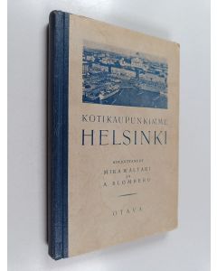 Kirjailijan Mika Waltari käytetty kirja Kotikaupunkimme Helsinki