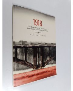 Kirjailijan Marjatta Tuomisto käytetty kirja 1918 : taistelukuvauksia Pälkäneen Laitikkalan ja Hauhon rintamalla