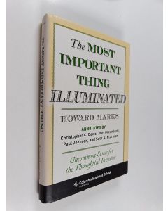 Kirjailijan Howard Marks käytetty kirja The most important thing illuminated : uncommon sense for the thoughtful investor