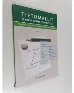 Kirjailijan Jiri Hietanen käytetty kirja Tietomallit ja rakennusten suunnittelu : filosofinen selvitys tieto- ja viestintätekniikan mahdollisuuksista