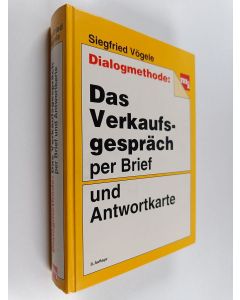 Kirjailijan Siegfried Vögele käytetty kirja Dialogmethode : das Verkaufsgespräch per Brief und Antwortkarte
