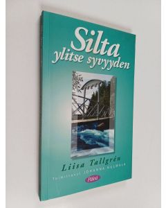 Kirjailijan Liisa Tallgren käytetty kirja Silta ylitse syvyyden