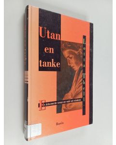 Kirjailijan Lotta Thell käytetty kirja Utan en tanke : en dokumentär roman om makt och maktmissbruk