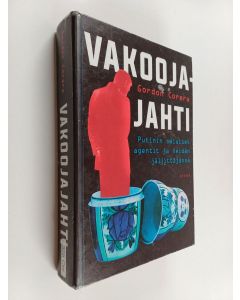 Kirjailijan Gordon Corera käytetty kirja Vakoojajahti : Putinin salaiset agentit ja heidän jäljittäjänsä