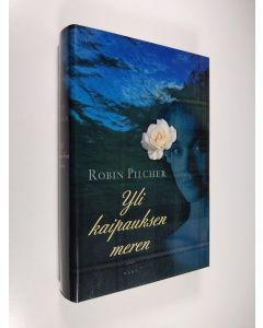 Kirjailijan Robin Pilcher käytetty kirja Yli kaipauksen meren