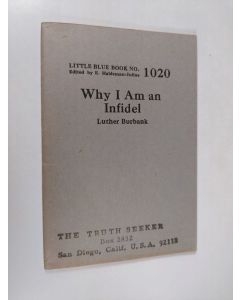 Kirjailijan Luther Burbank käytetty teos Why I am an infidel