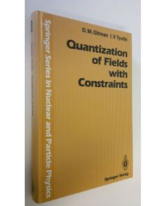Kirjailijan D. M. Gitman käytetty kirja Quantization of fields with constraints (ERINOMAINEN)