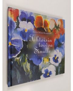 Kirjailijan Anna-Mari Kaskinen käytetty kirja Tahtoisin toivoa sinulle