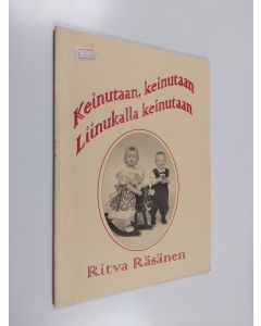 Kirjailijan Ritva Räsänen käytetty kirja Keinutaan, keinutaan, liinukalla keinutaan