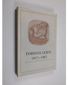 Kirjailijan Heikki Nieminen käytetty kirja Forssan lehti 1917-1987 : 70 vuotta Lounais-Hämeen hyväksi