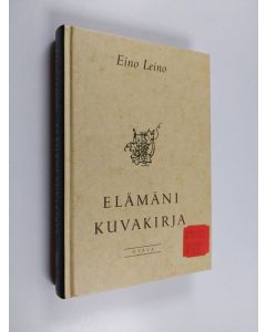 Kirjailijan Eino Leino käytetty kirja Elämäni kuvakirja : erään aikansa lapsen muistoja, mielialoja ja mietelmiä (ERINOMAINEN)