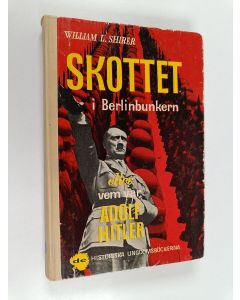 Kirjailijan William L. Shirer käytetty kirja Skottet i Berlinbunkern, eller, Vem var Adolf Hitler?