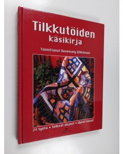 Tekijän Rosemary Wilkinson  käytetty kirja Tilkkutöiden käsikirja