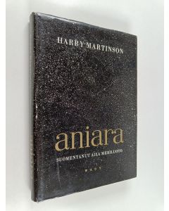 Kirjailijan Harry Martinson käytetty kirja Aniara : katsaus ihmiseen ajassa ja tilassa