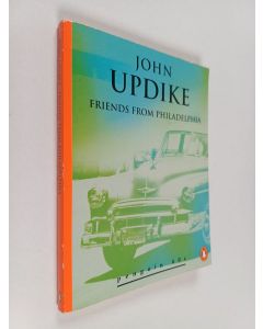 Kirjailijan John Updike käytetty kirja Friends from Philadelphia and Other Stories